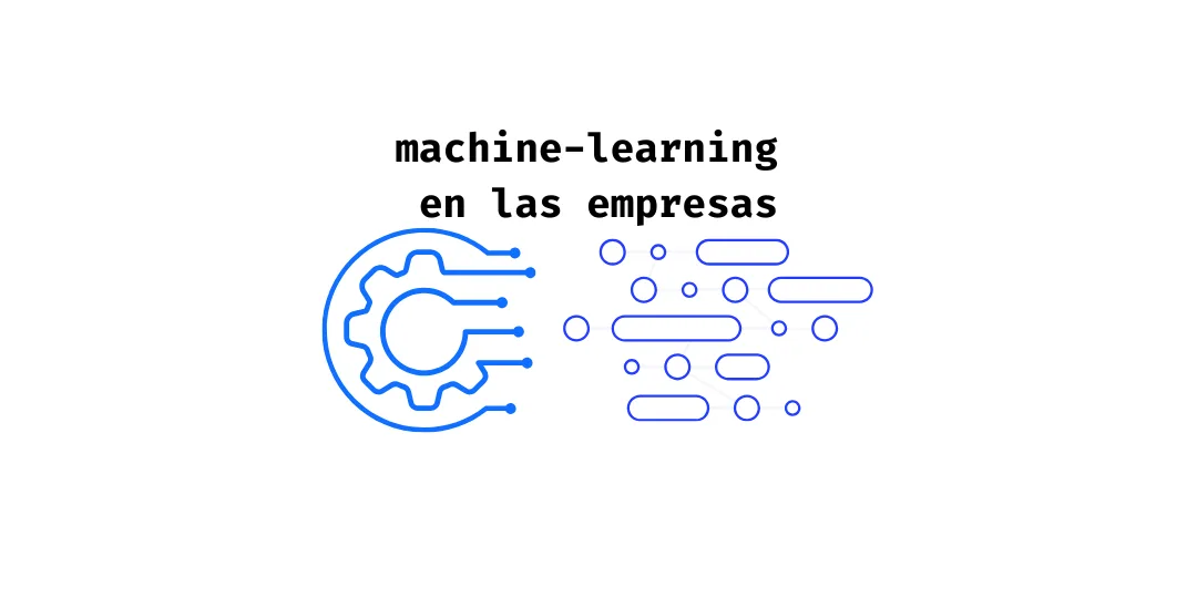 Machine Learning para Empresas: Transformación y Oportunidades