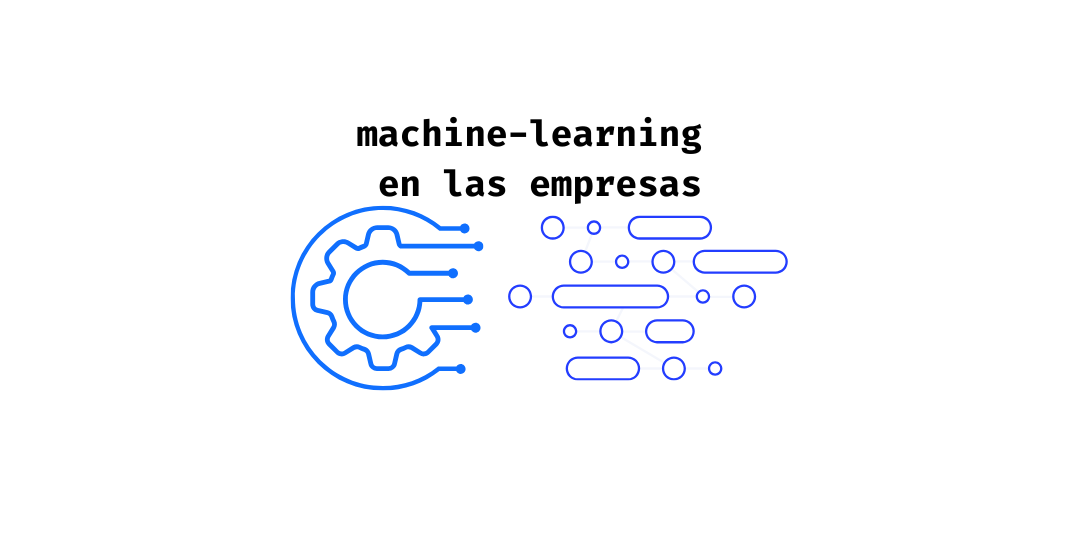 Machine Learning para Empresas: Transformación y Oportunidades